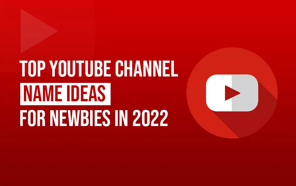  Top YouTube Channel Name Ideas For Newbies In 2022 